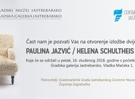 Likovna izložba: PAULINA JAZVIĆ / HELENA SCHULTHEIS EDGELER