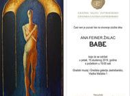 Otvorenje izložbe Ana Feiner Žalac: „Babe“